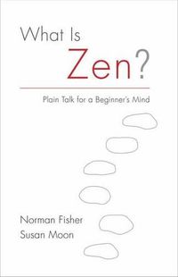 Cover image for What Is Zen?: Plain Talk for a Beginner's Mind