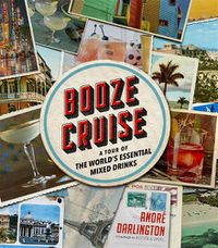 Cover image for Booze Cruise: A Tour of the World's Essential Mixed Drinks