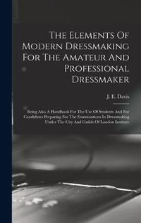 Cover image for The Elements Of Modern Dressmaking For The Amateur And Professional Dressmaker