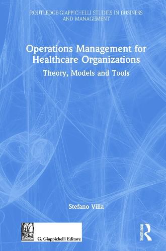 Cover image for Operations Management for Healthcare Organizations: Theory, Models and Tools