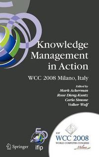 Cover image for Knowledge Management in Action: IFIP 20th World Computer Congress, Conference on Knowledge Management in Action, September 7-10, 2008, Milano, Italy
