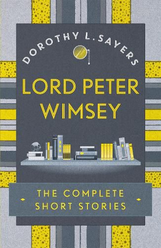 Cover image for Lord Peter Wimsey: The Complete Short Stories