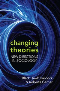 Cover image for Changing Theories: New Directions in Sociology