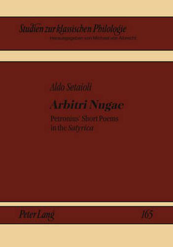 Cover image for Arbitri Nugae: Petronius' Short Poems in the  Satyrica