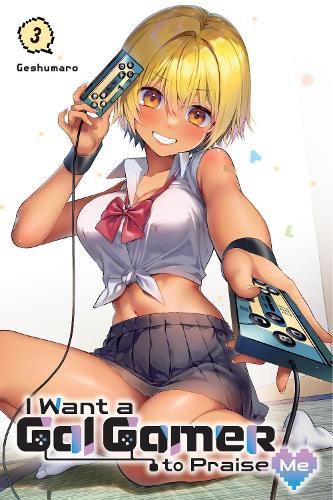 Cover image for I Want a Gal Gamer to Praise Me, Vol. 3