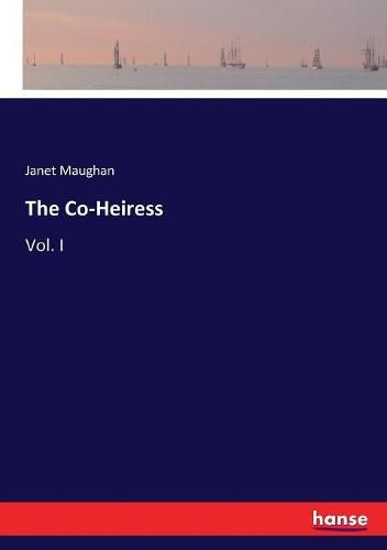 Cover image for The Co-Heiress: Vol. I