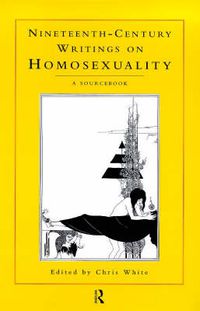 Cover image for Nineteenth-Century Writings on Homosexuality: A Sourcebook: A Sourcebook