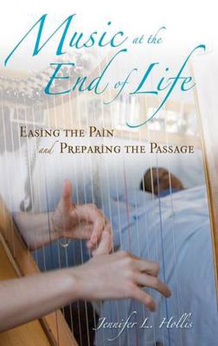 Cover image for Music at the End of Life: Easing the Pain and Preparing the Passage