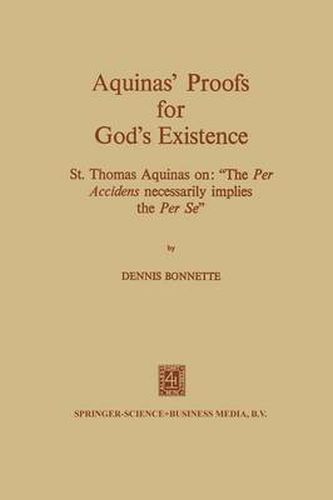 Cover image for Aquinas' Proofs for God's Existence: St. Thomas Aquinas on:  The per Accidens Necessarily Implies the per se