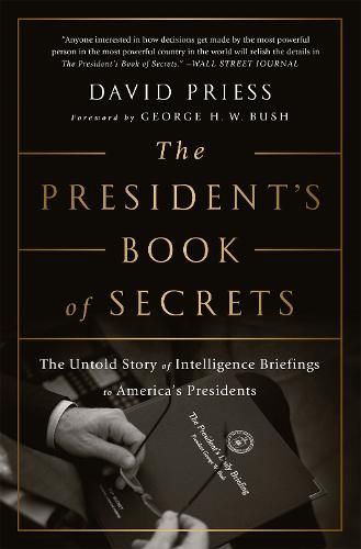 Cover image for The President's Book of Secrets: The Untold Story of Intelligence Briefings to America's Presidents from Kennedy to Obama