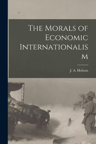 Cover image for The Morals of Economic Internationalism