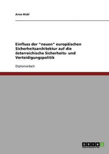 Cover image for Einfluss der neuen europaischen Sicherheitsarchitektur auf die oesterreichische Sicherheits- und Verteidigungspolitik