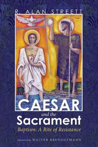 Cover image for Caesar and the Sacrament: Baptism: A Rite of Resistance