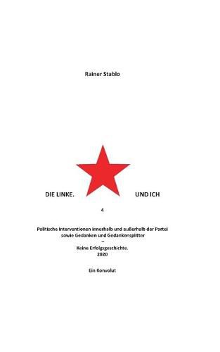 Cover image for Die Linke. Und ich 4: Politische Interventionen innerhalb und ausserhalb der Partei sowie Gedanken und Gedankensplitter