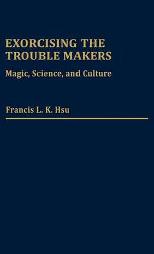 Cover image for Exorcising the Trouble Makers: Magic, Science, and Culture