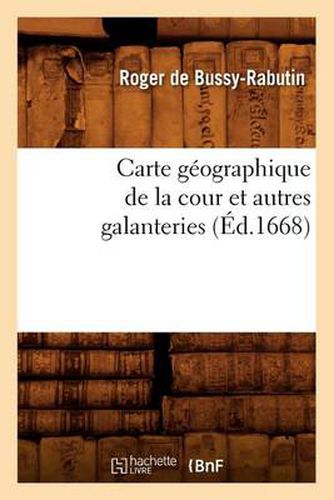 Carte Geographique de la Cour Et Autres Galanteries (Ed.1668)