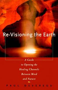 Cover image for Revisioning the Earth: A Guide to Opening the Healing Channels Between Mind and Nature