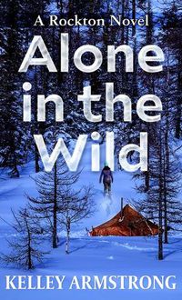 Cover image for Alone in the Wild: A Rockton Novel