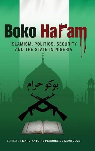 Boko Haram: Islamism, Politics, Security, and the State in Nigeria