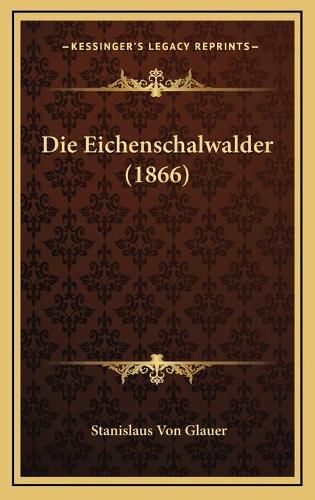 Cover image for Die Eichenschalwalder (1866)