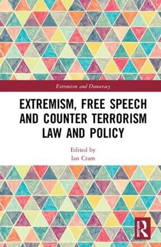 Cover image for Extremism, Free Speech and Counter-Terrorism Law and Policy