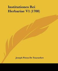 Cover image for Institutiones Rei Herbariae V1 (1700)