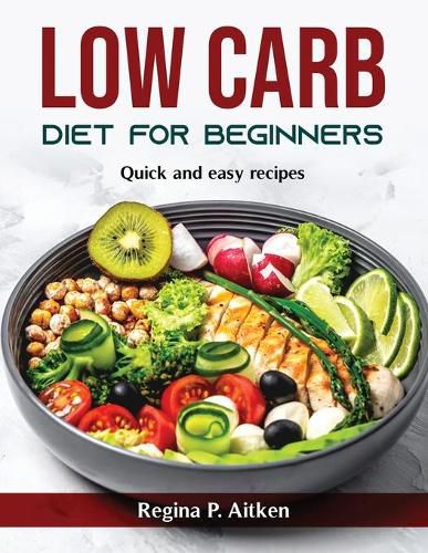 Cover image for Low Carb Diet for Beginners: Quick and easy recipes