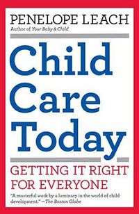 Cover image for Child Care Today: Getting It Right for Everyone