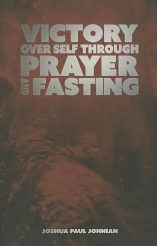 Victory Over Self Through Prayer and Fasting