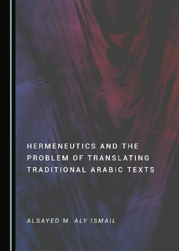Cover image for Hermeneutics and the Problem of Translating Traditional Arabic Texts