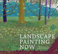 Cover image for Landscape Painting Now: From Pop Abstraction to New Romanticism