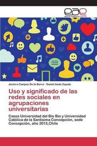 Cover image for Uso y significado de las redes sociales en agrupaciones universitarias