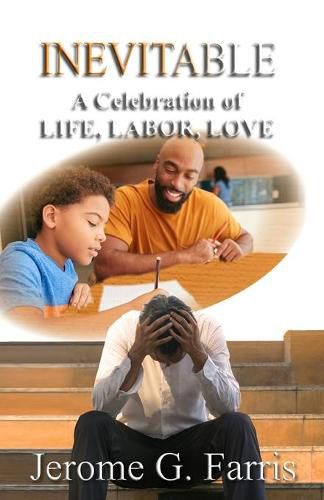 Inevitable: A Celebration of LIFE, LABOR, LOVE