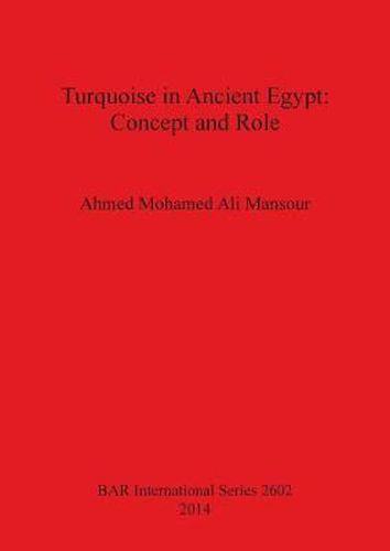 Cover image for Turquoise in the Ancient Egyptian Civilization: an archaeological textual and religious study