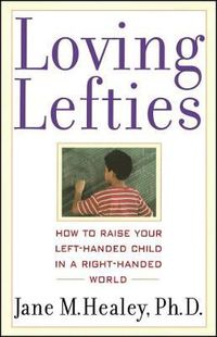 Cover image for Loving Lefties: How to Raise Your Left-Handed Child in a Right-Handed World