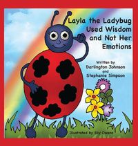 Cover image for Layla the Ladybug Used Wisdom and Not Her Emotions