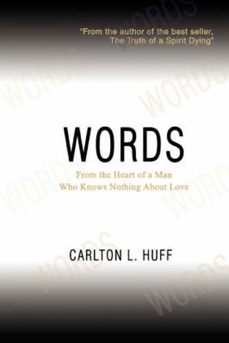 Cover image for Words: From the Heart of a Man Who Knows Nothing About Love