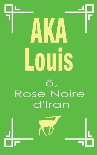 Cover image for O, Rose Noire d'Iran: Pelerinage Vers L'Unite Interne de La Beaute