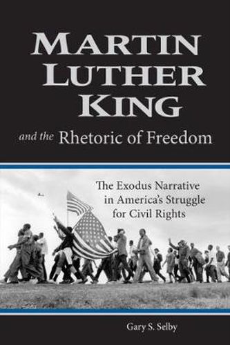 Cover image for Martin Luther King and the Rhetoric of Freedom: The Exodus Narrative in America's Struggle for Civil Rights