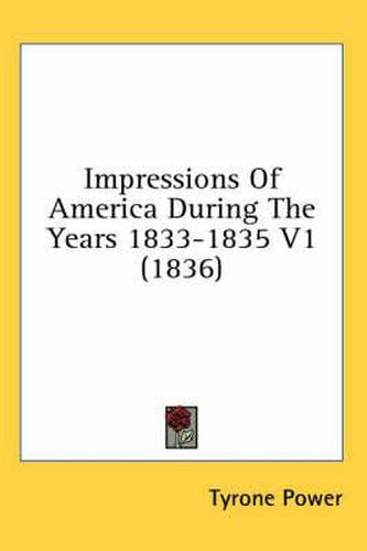 Cover image for Impressions of America During the Years 1833-1835 V1 (1836)