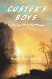 Cover image for Custer's Boys: Death in the Afternoon