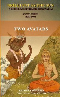 Cover image for Brilliant as the Sun: A retelling of Srimad Bhagavatam: Canto Three Part Two: Two Avatars