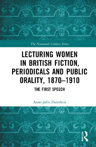 Cover image for Lecturing Women in British Fiction, Periodicals and Public Orality, 1870-1910