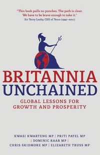 Cover image for Britannia Unchained: Global Lessons for Growth and Prosperity