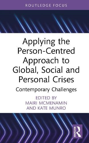 Cover image for Applying the Person-Centred Approach to Global, Social and Personal Crises