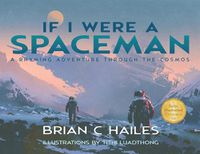 Cover image for If I Were a Spaceman: A Rhyming Adventure Through the Cosmos