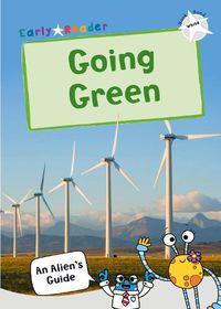 Cover image for Going Green: (White Non-fiction Early Reader)