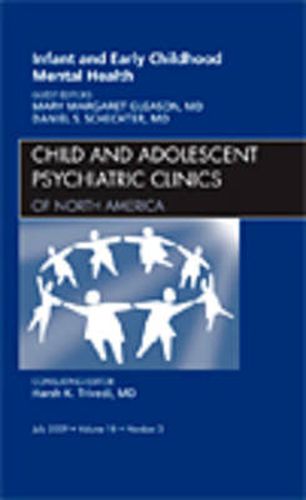 Cover image for Infant and Early Childhood Mental Health, An Issue of Child and Adolescent Psychiatric Clinics of North America