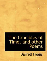 Cover image for The Crucibles of Time, and Other Poems