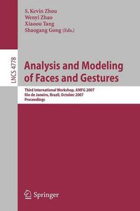 Cover image for Analysis and Modeling of Faces and Gestures: Third International Workshop, AMFG 2007 Rio de Janeiro, Brazil, October 20, 2007 Proceedings